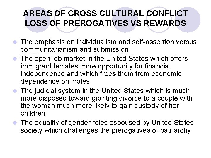 AREAS OF CROSS CULTURAL CONFLICT LOSS OF PREROGATIVES VS REWARDS The emphasis on individualism