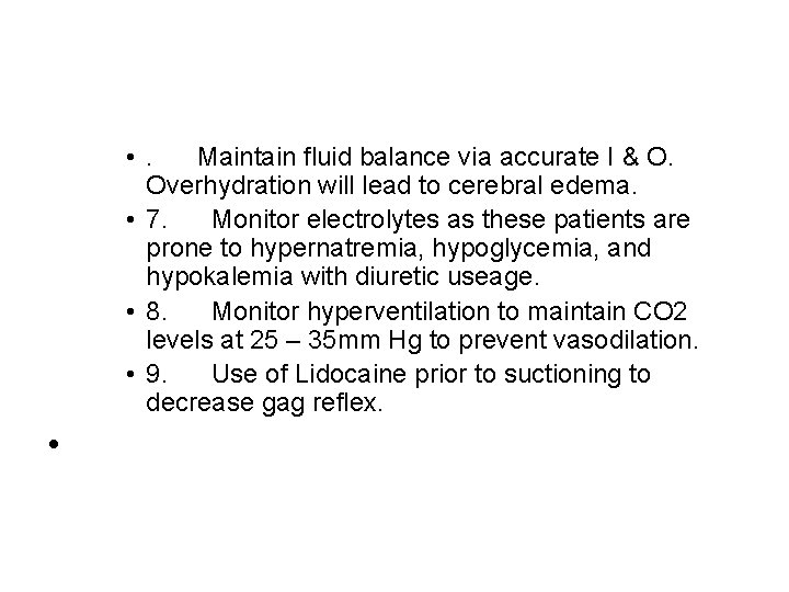  • . Maintain fluid balance via accurate I & O. Overhydration will lead
