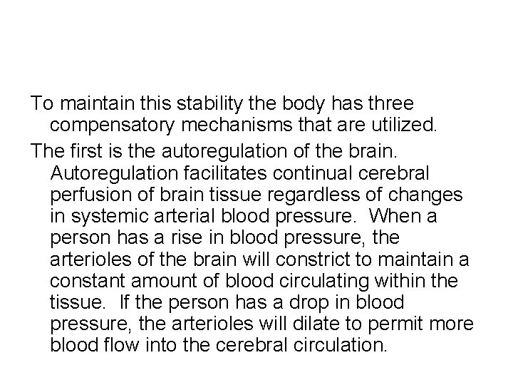To maintain this stability the body has three compensatory mechanisms that are utilized. The