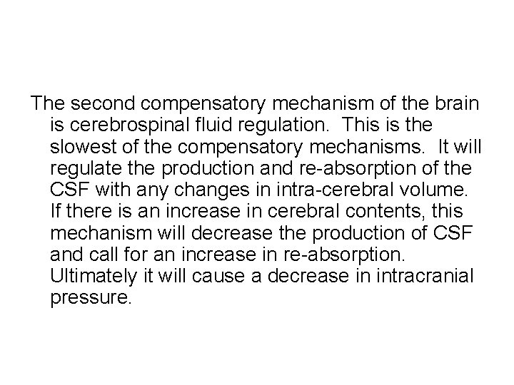 The second compensatory mechanism of the brain is cerebrospinal fluid regulation. This is the
