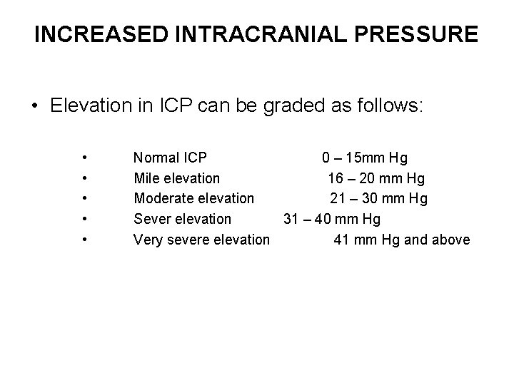 INCREASED INTRACRANIAL PRESSURE • Elevation in ICP can be graded as follows: • •