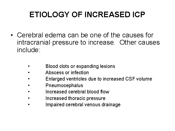 ETIOLOGY OF INCREASED ICP • Cerebral edema can be one of the causes for