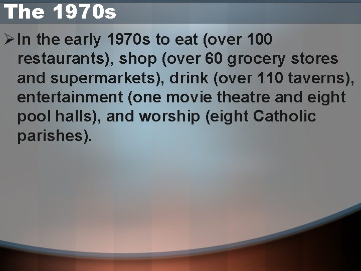 The 1970 s Ø In the early 1970 s to eat (over 100 restaurants),