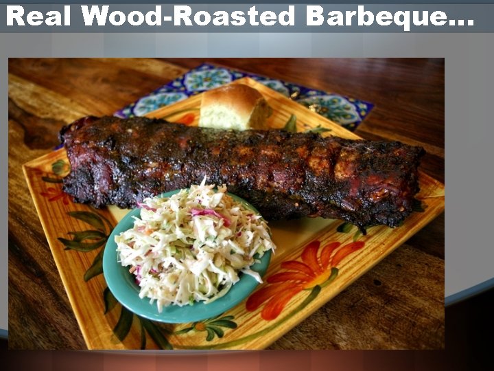 Real Wood-Roasted Barbeque… 