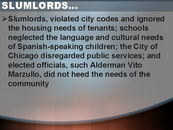 SLUMLORDS… Ø Slumlords, violated city codes and ignored the housing needs of tenants; schools