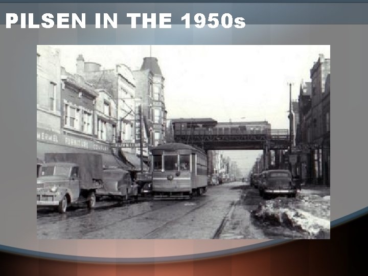 PILSEN IN THE 1950 s 