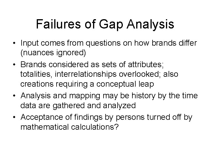 Failures of Gap Analysis • Input comes from questions on how brands differ (nuances