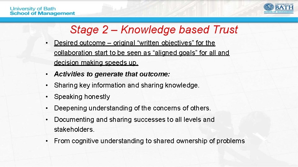 Stage 2 – Knowledge based Trust • Desired outcome – original “written objectives” for