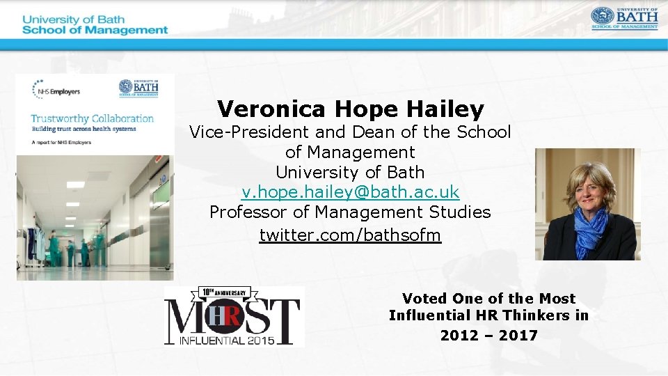 Veronica Hope Hailey Vice-President and Dean of the School of Management University of Bath