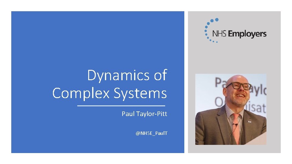 Dynamics of Complex Systems Paul Taylor-Pitt @NHSE_Paul. T 