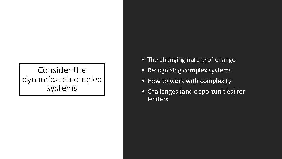 Consider the dynamics of complex systems • • The changing nature of change Recognising