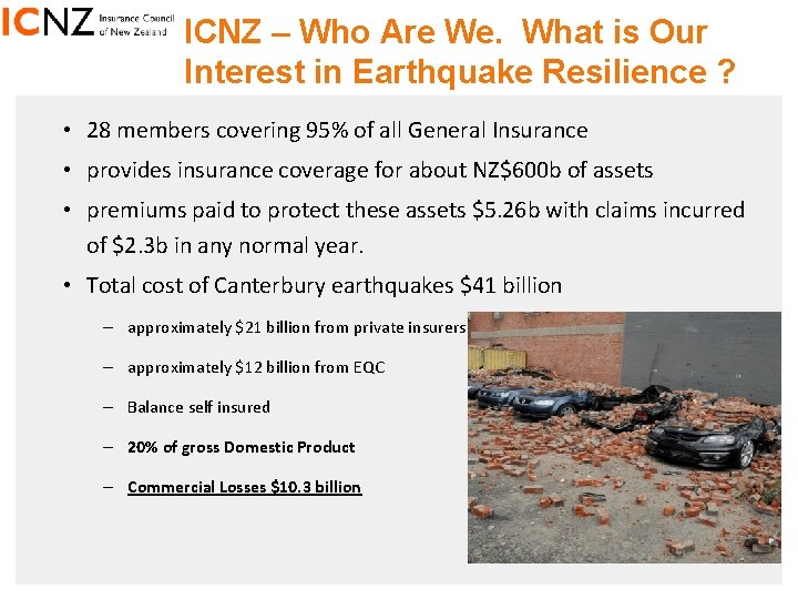 ICNZ – Who Are We. What is Our Interest in Earthquake Resilience ? •