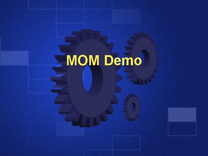 MOM Demo 