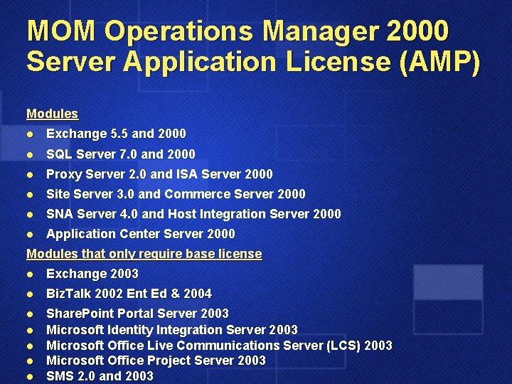 MOM Operations Manager 2000 Server Application License (AMP) Modules l Exchange 5. 5 and