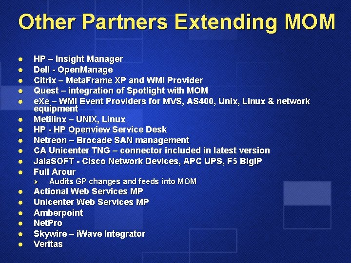 Other Partners Extending MOM l l l HP – Insight Manager Dell - Open.