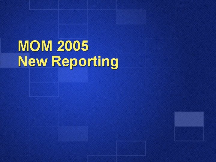 MOM 2005 New Reporting 