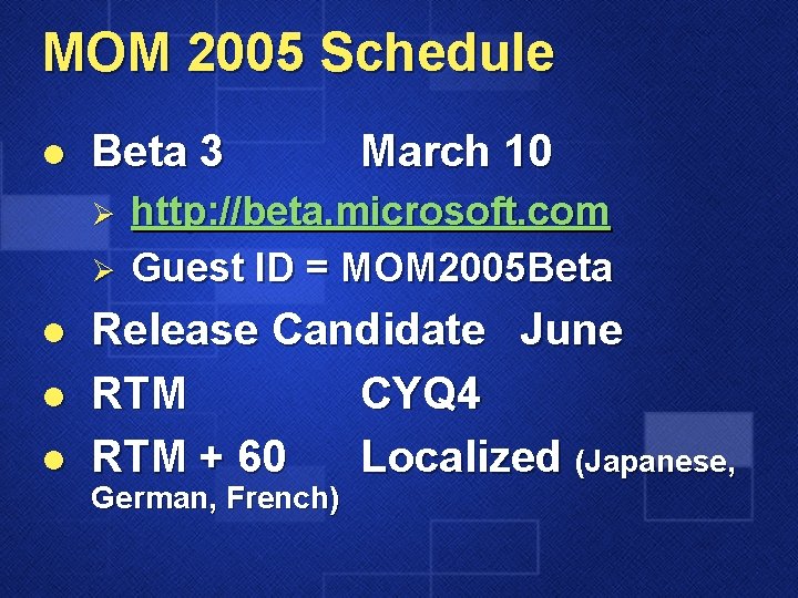 MOM 2005 Schedule l Beta 3 Ø Ø l l l March 10 http: