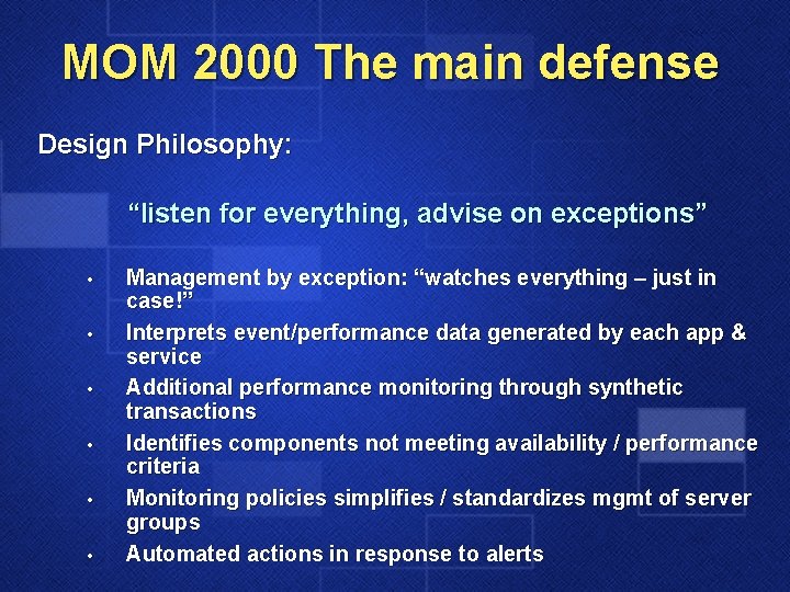 MOM 2000 The main defense Design Philosophy: “listen for everything, advise on exceptions” •