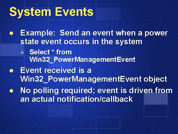 System Events l Example: Send an event when a power state event occurs in