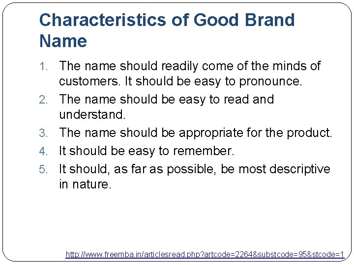 Characteristics of Good Brand Name 1. The name should readily come of the minds