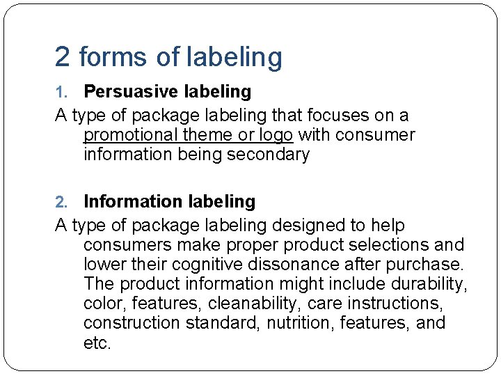 2 forms of labeling 1. Persuasive labeling A type of package labeling that focuses