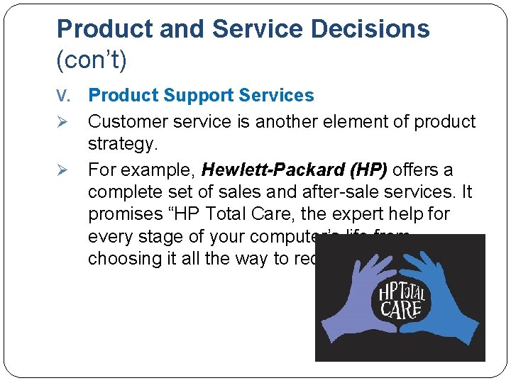 Product and Service Decisions (con’t) V. Ø Ø Product Support Services Customer service is