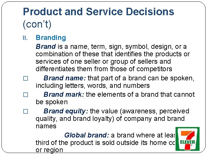 Product and Service Decisions (con’t) II. � � � Branding Brand is a name,