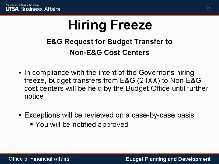 12 Hiring Freeze E&G Request for Budget Transfer to Non-E&G Cost Centers • In