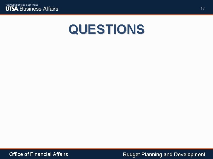 13 QUESTIONS Office of Financial Affairs Budget Planning and Development 