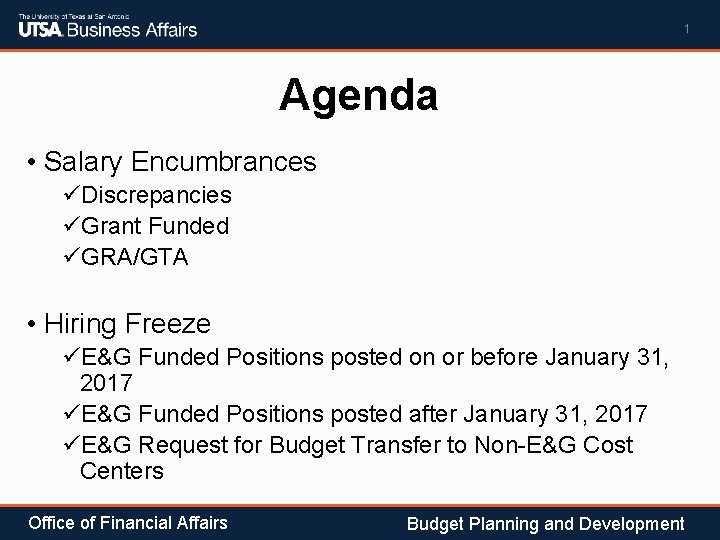 1 Agenda • Salary Encumbrances üDiscrepancies üGrant Funded üGRA/GTA • Hiring Freeze üE&G Funded