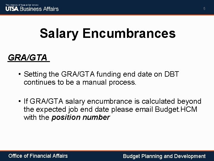 5 Salary Encumbrances GRA/GTA • Setting the GRA/GTA funding end date on DBT continues
