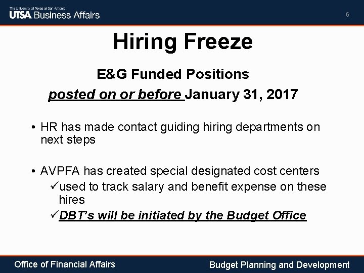 6 Hiring Freeze E&G Funded Positions posted on or before January 31, 2017 •