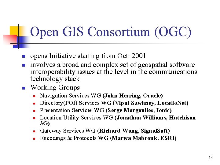 Open GIS Consortium (OGC) n n n opens Initiative starting from Oct. 2001 involves