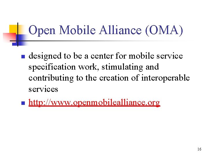 Open Mobile Alliance (OMA) n n designed to be a center for mobile service