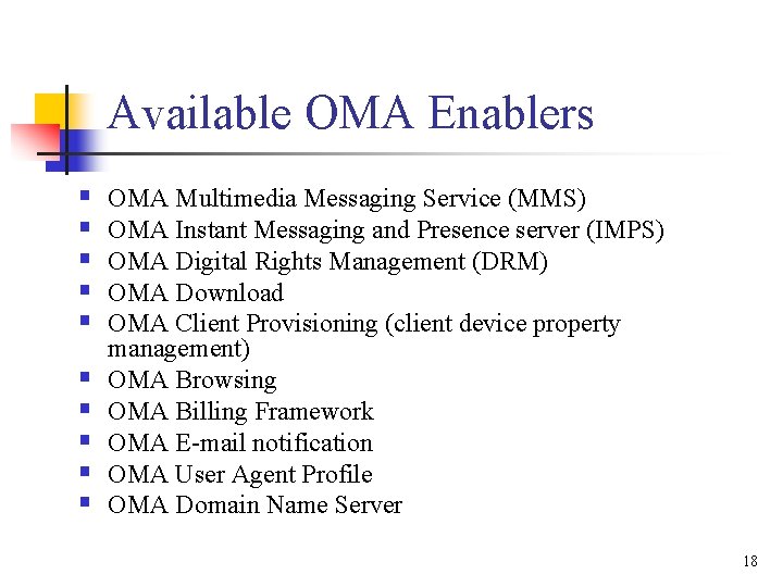Available OMA Enablers § § § § § OMA Multimedia Messaging Service (MMS) OMA