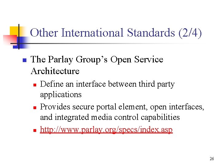 Other International Standards (2/4) n The Parlay Group’s Open Service Architecture n n n