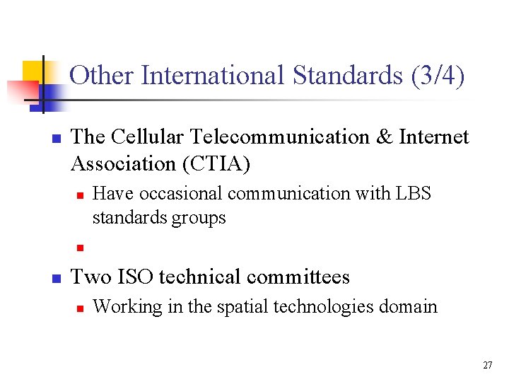Other International Standards (3/4) n The Cellular Telecommunication & Internet Association (CTIA) n Have