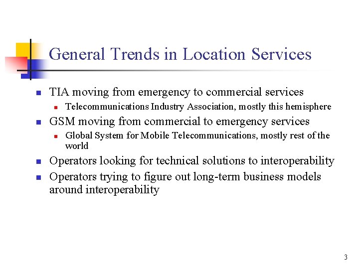 General Trends in Location Services n TIA moving from emergency to commercial services n