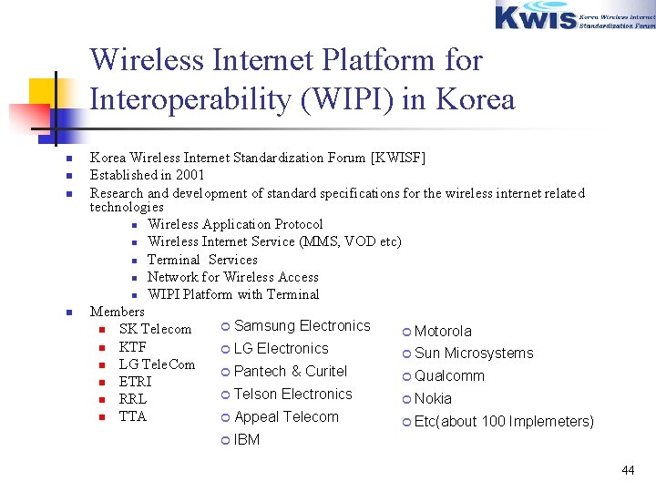 Wireless Internet Platform for Interoperability (WIPI) in Korea n n Korea Wireless Internet Standardization