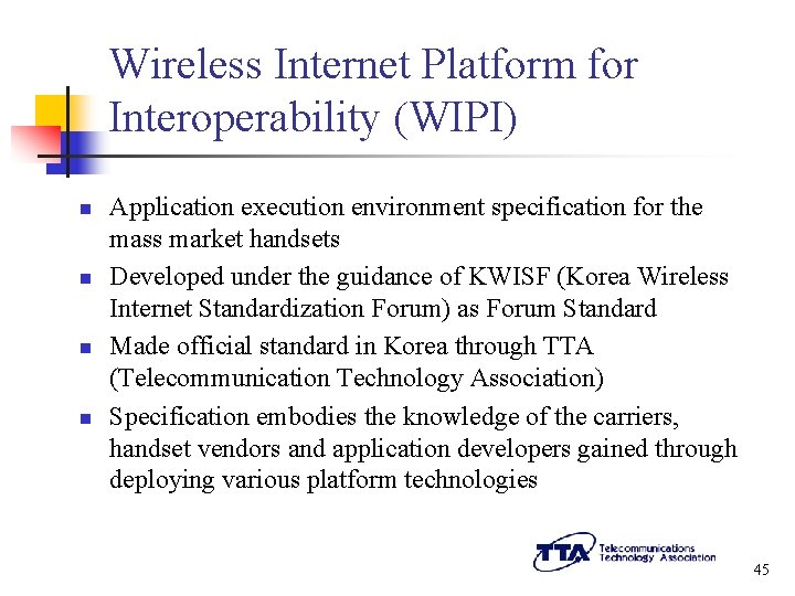 Wireless Internet Platform for Interoperability (WIPI) n n Application execution environment specification for the