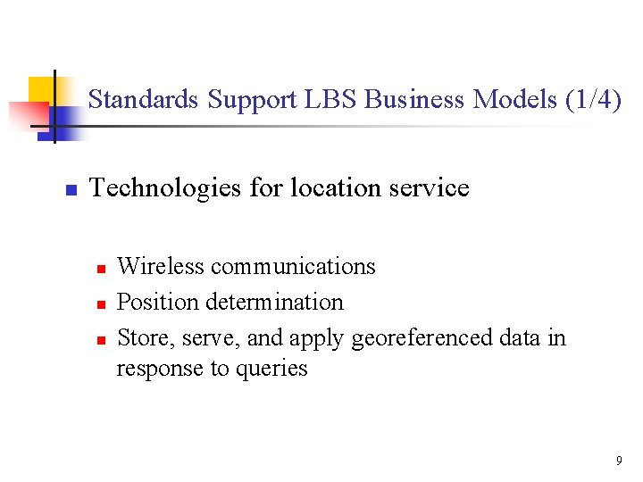 Standards Support LBS Business Models (1/4) n Technologies for location service n n n