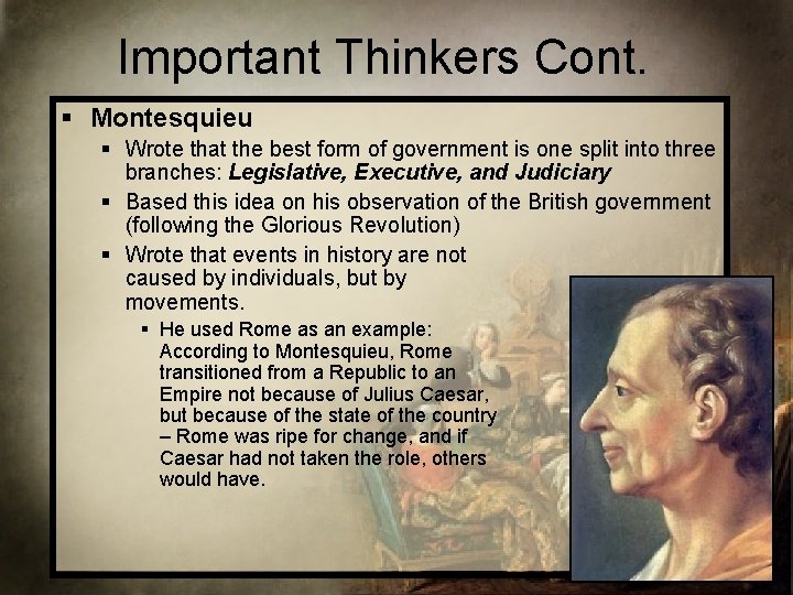 Important Thinkers Cont. § Montesquieu § Wrote that the best form of government is