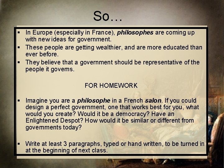 So… § In Europe (especially in France), philosophes are coming up with new ideas