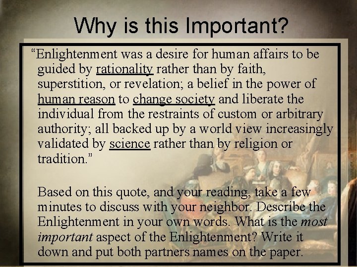 Why is this Important? “Enlightenment was a desire for human affairs to be guided