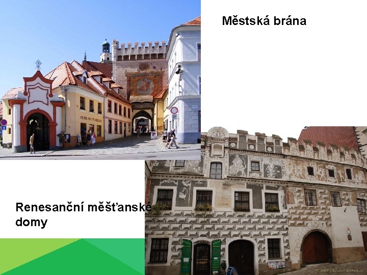 Městská brána Renesanční měšťanské domy 