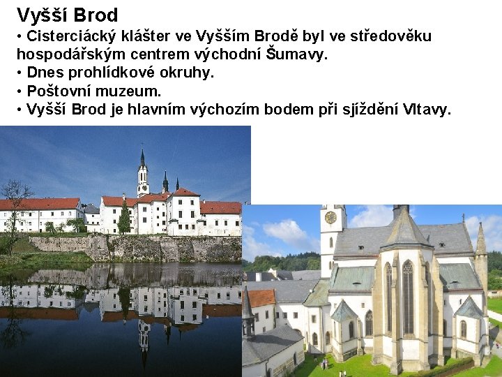 Vyšší Brod • Cisterciácký klášter ve Vyšším Brodě byl ve středověku hospodářským centrem východní