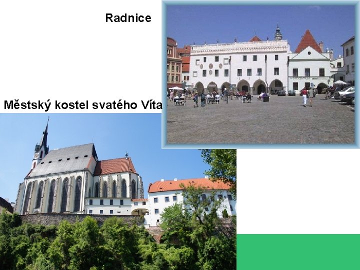 Radnice Městský kostel svatého Víta 