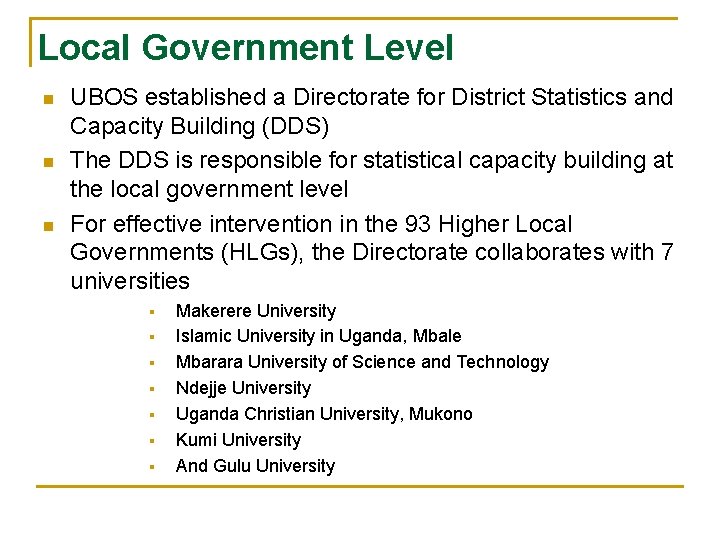 Local Government Level n n n UBOS established a Directorate for District Statistics and