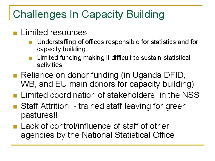 Challenges In Capacity Building n Limited resources n n n Understaffing of offices responsible