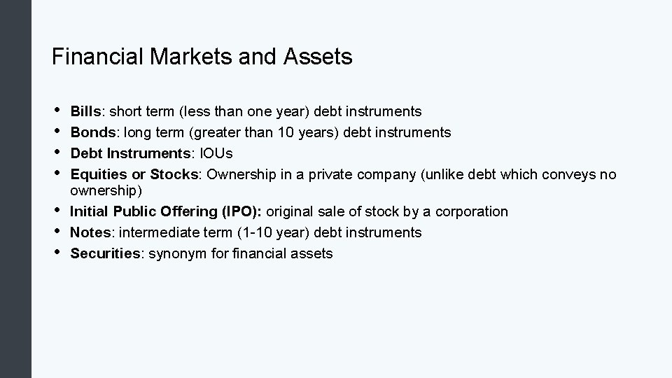 Financial Markets and Assets • • Bills: short term (less than one year) debt
